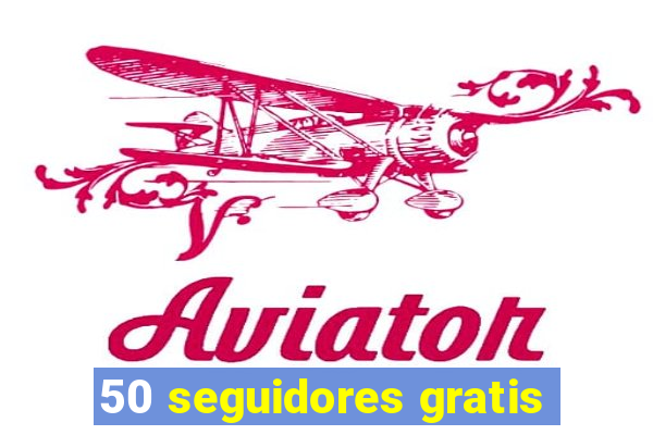 50 seguidores gratis